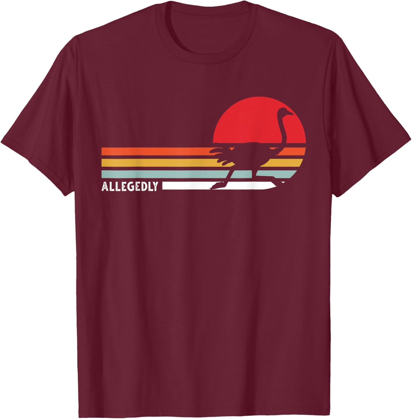 Allegedly Ostrich Farm Animal Flightless Bird Common Ostrich T-Shirt - T-Shirt | Maroon