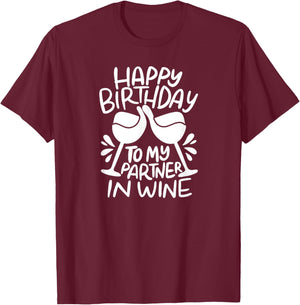 Happy Birthday To My Partner In Wine - Funny Birthday T-Shirt - T-Shirt | Maroon