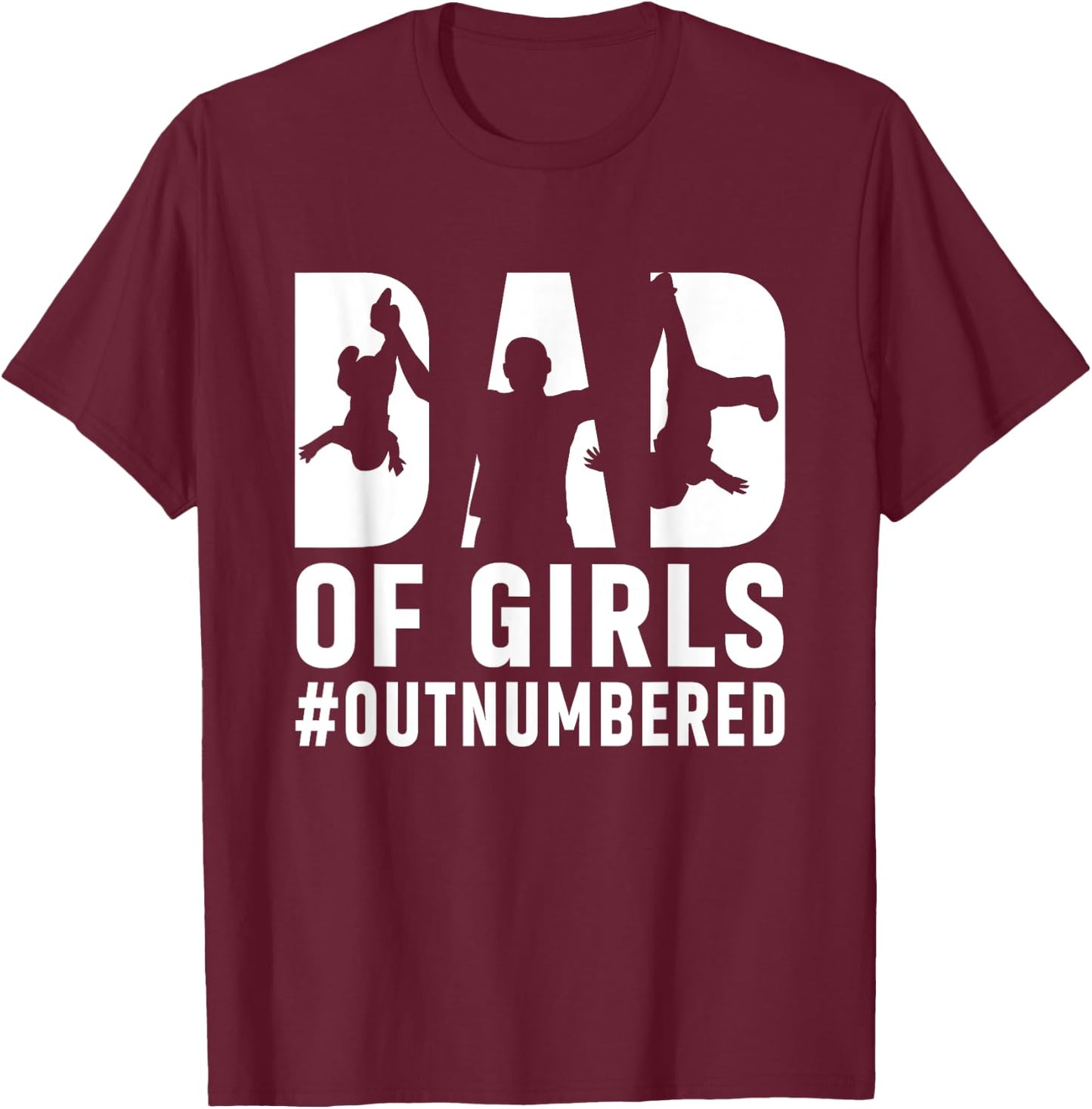 Girl Father's Day Daddy & Dad Of Girls Outnumbered T-Shirt - T-Shirt | Maroon