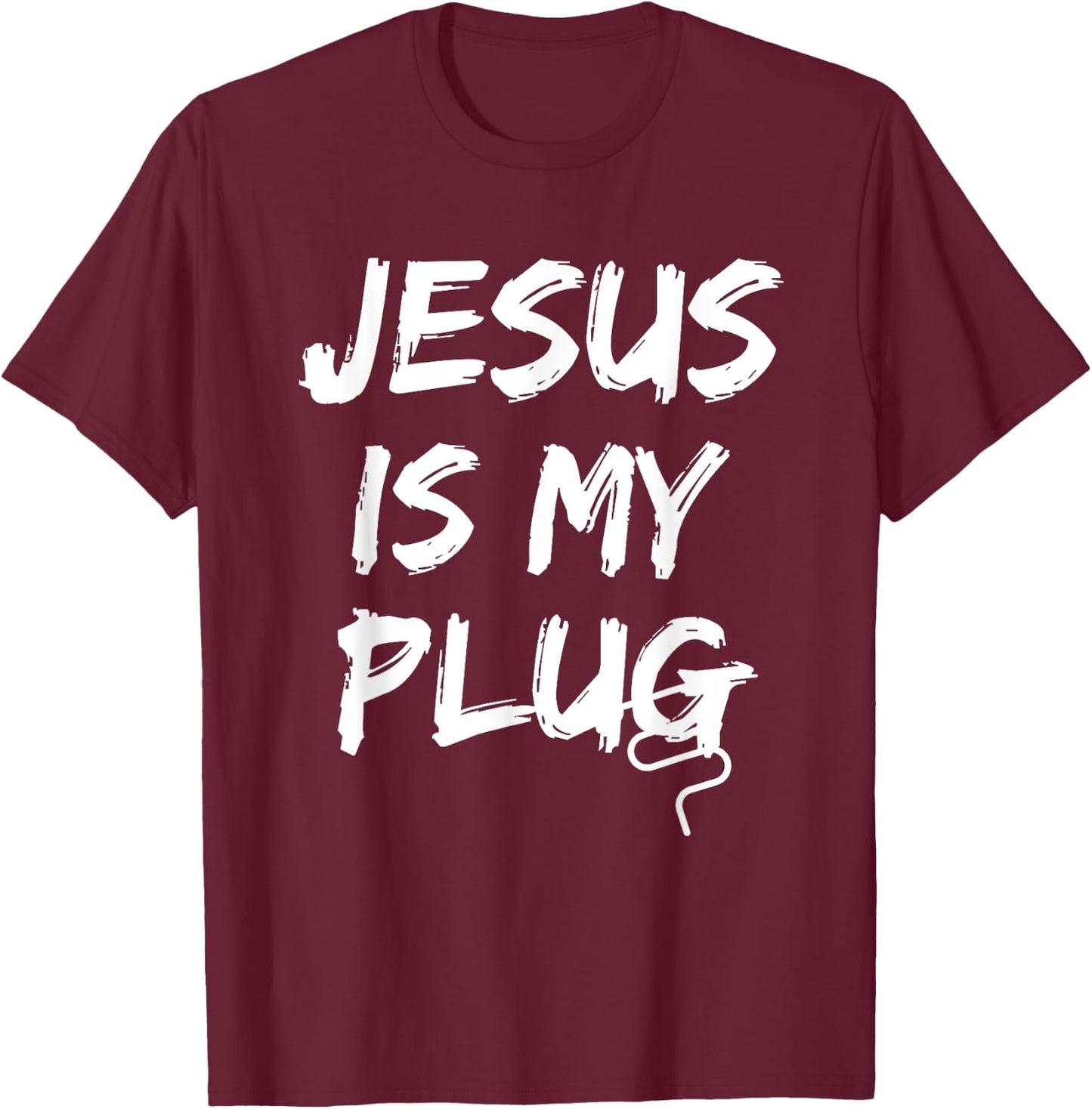 Jesus Is My Plug Christian Believers in Jesus Humor Novelty T-Shirt - T-Shirt | Maroon