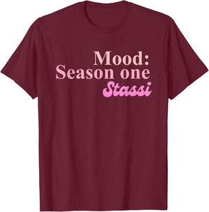 Mood: Season One Stassi Funny Apparel T-Shirt - T-Shirt | Maroon