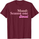Mood: Season One Stassi Funny Apparel T-Shirt - T-Shirt | Maroon