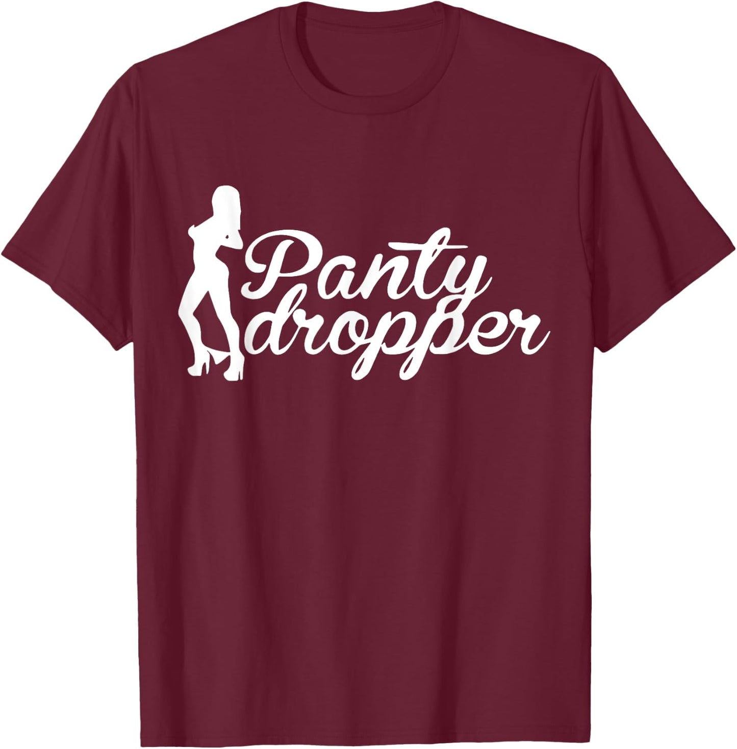 Funny Panty Dropper T-Shirt - T-Shirt | Maroon