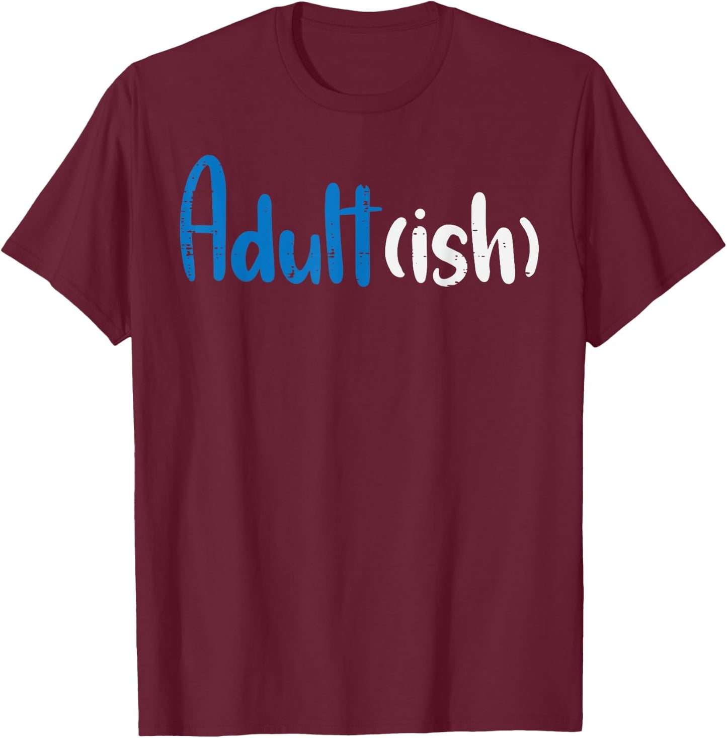 Adult Ish 18th Birthday 18 Years Sarcasm Boys Girls T-Shirt - T-Shirt | Maroon
