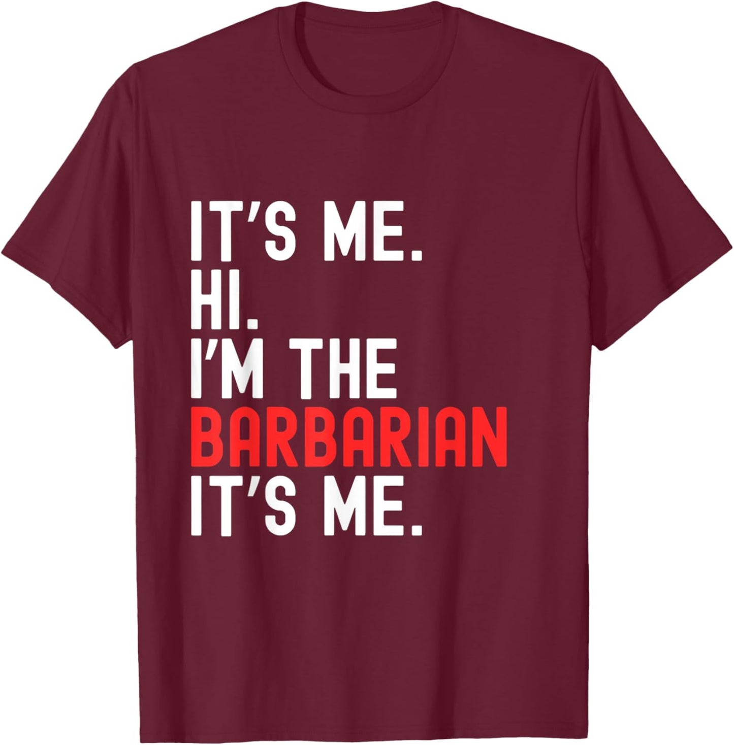 Lazy Halloween Costume It's Me Hi I'm The Barbarian T-Shirt - T-Shirt | Maroon