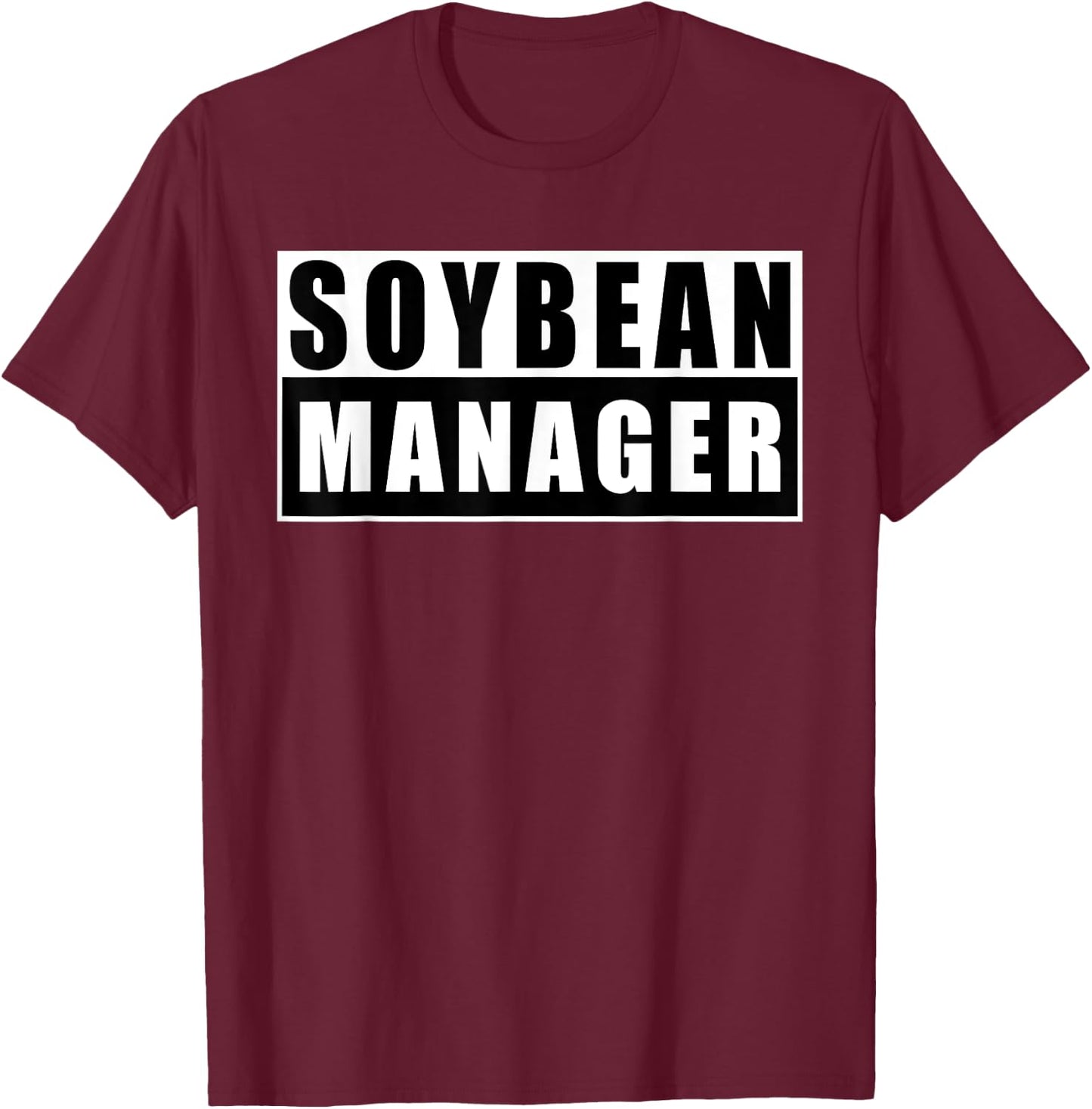 Soybean Manager Soybean Funny T-Shirt - T-Shirt | Maroon