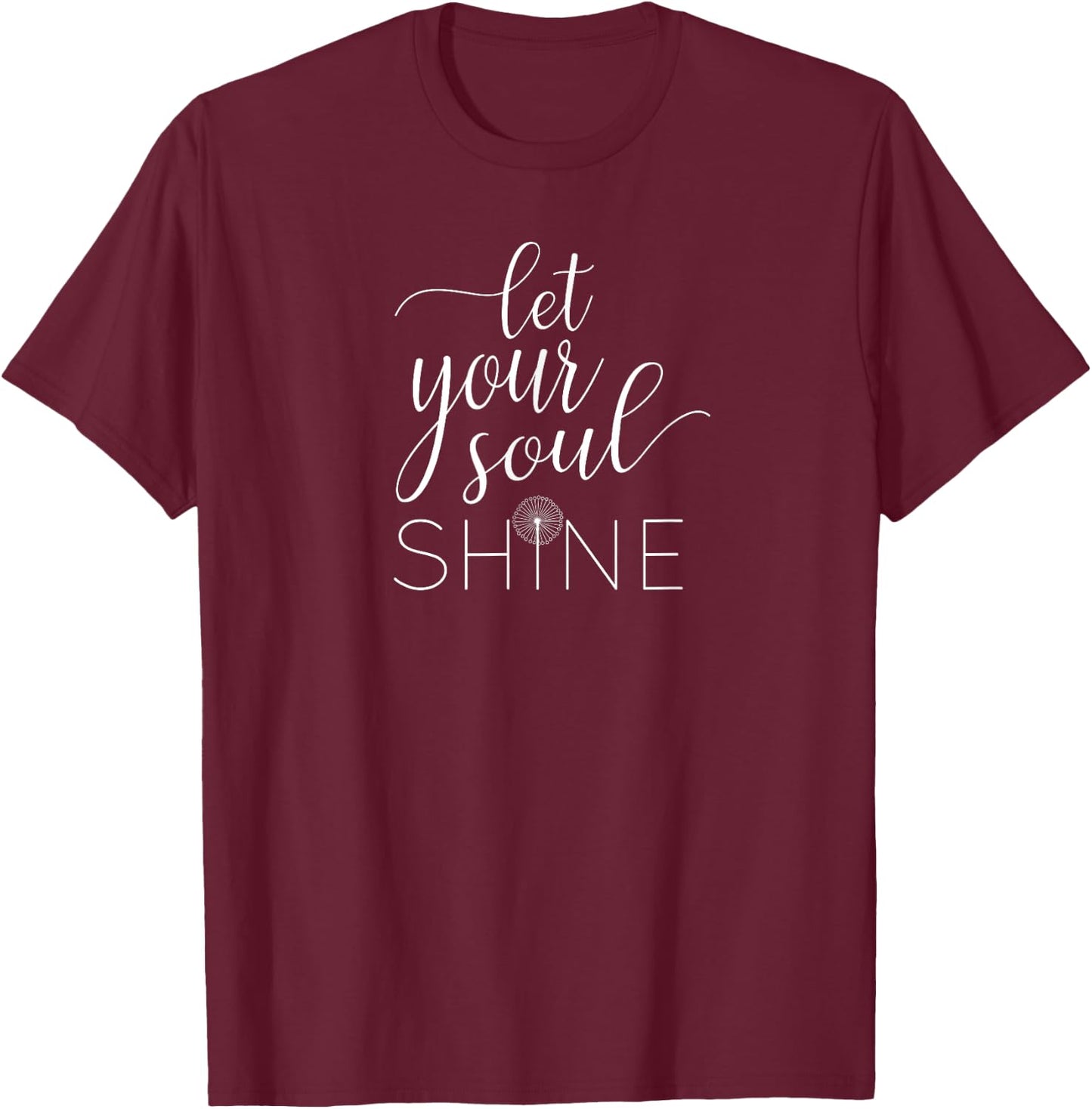 Let Your Soul Shine Apparel T-Shirt - T-Shirt | Maroon