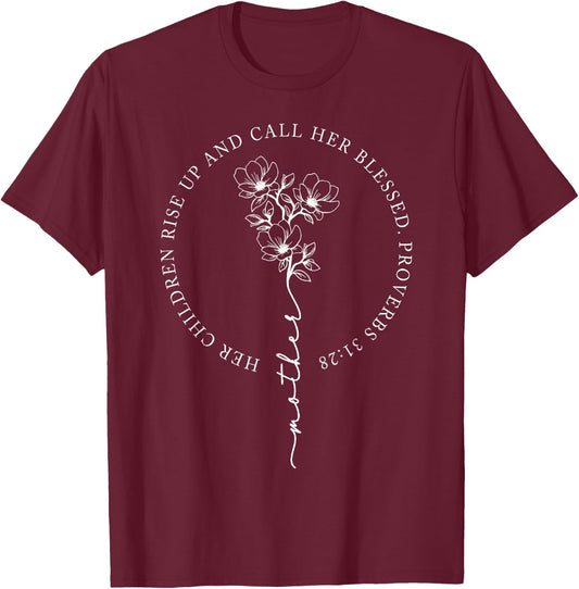Her Children Rise Up And Call Her Blessed T-Shirt - T-Shirt | Maroon