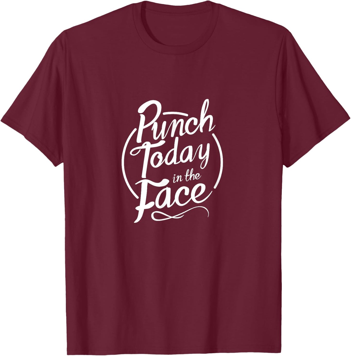 Punch Today in the Face Motivational Gym Workout T-Shirt - T-Shirt | Maroon