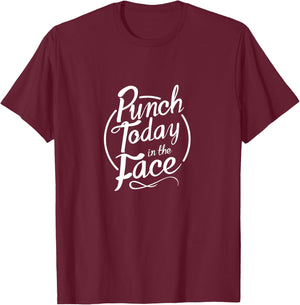Punch Today in the Face Motivational Gym Workout T-Shirt - T-Shirt | Maroon