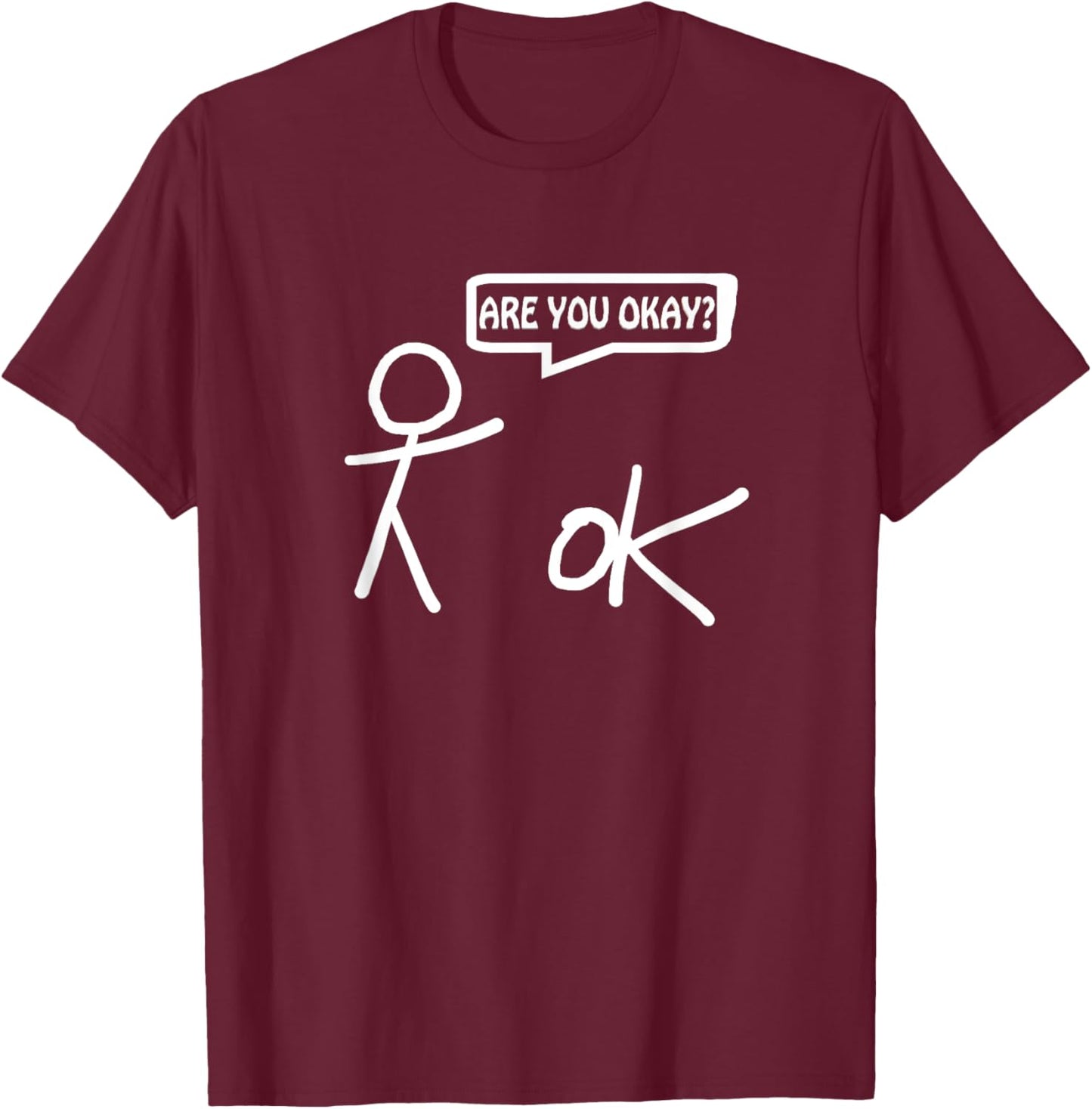 Are You Ok? Cartoon Stickman Help Sarcastic Funny Saying T-Shirt - T-Shirt | Maroon