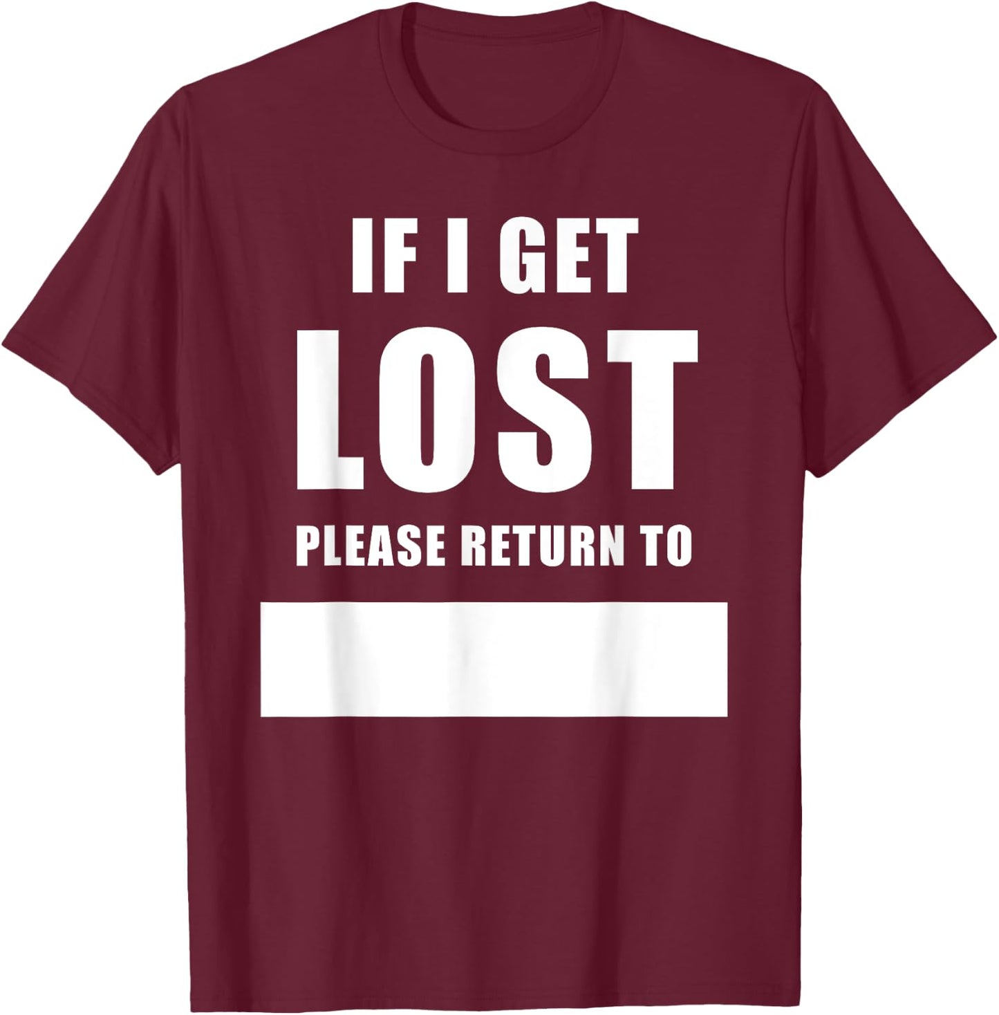 If I Get Lost Please Return To – Family Reunite Fill Blank T-Shirt - T-Shirt | Maroon