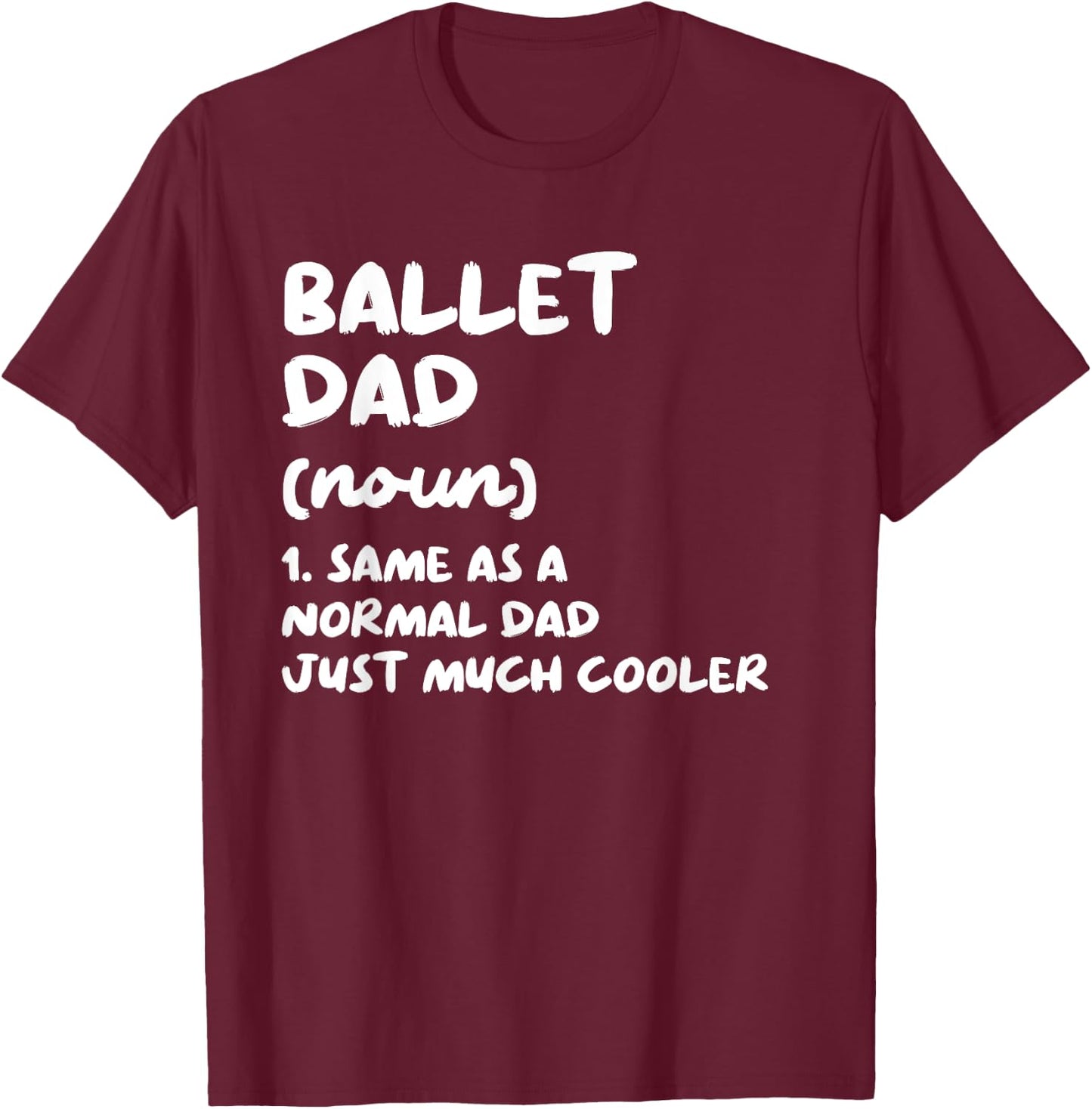 Ballet Dad Definition Dance T-Shirt - T-Shirt | Maroon