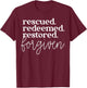 Rescued Redeemed Restored Forgiven T-Shirt - T-Shirt | Maroon