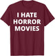 I Hate Horror Movies T-Shirt - T-Shirt | Maroon
