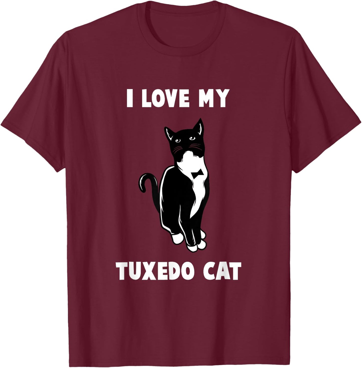 I Love My Tuxedo Cat T Shirt | Cat Lover T Shirt T-Shirt - T-Shirt | Maroon