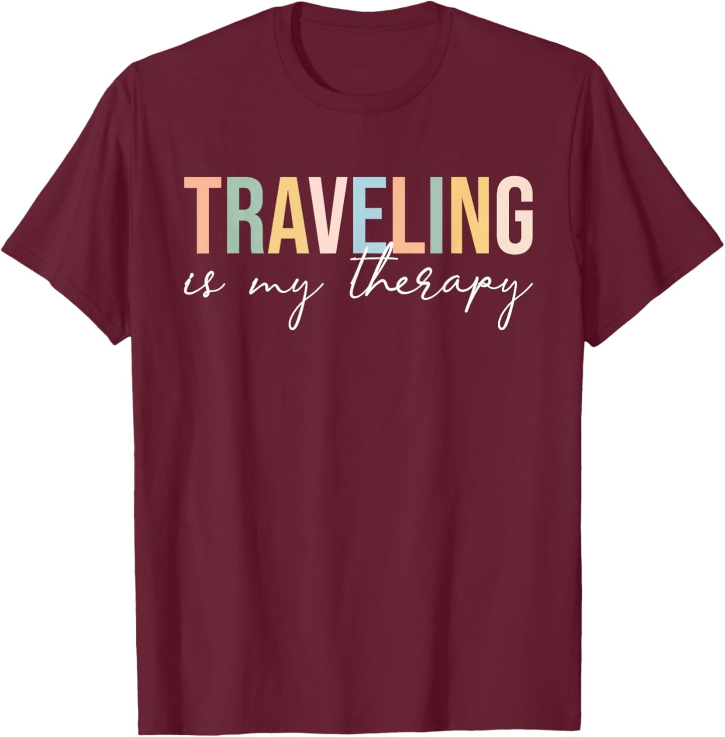 Traveling Is My Therapy Cool Travel Vacation Adventure Lover T-Shirt - T-Shirt | Maroon