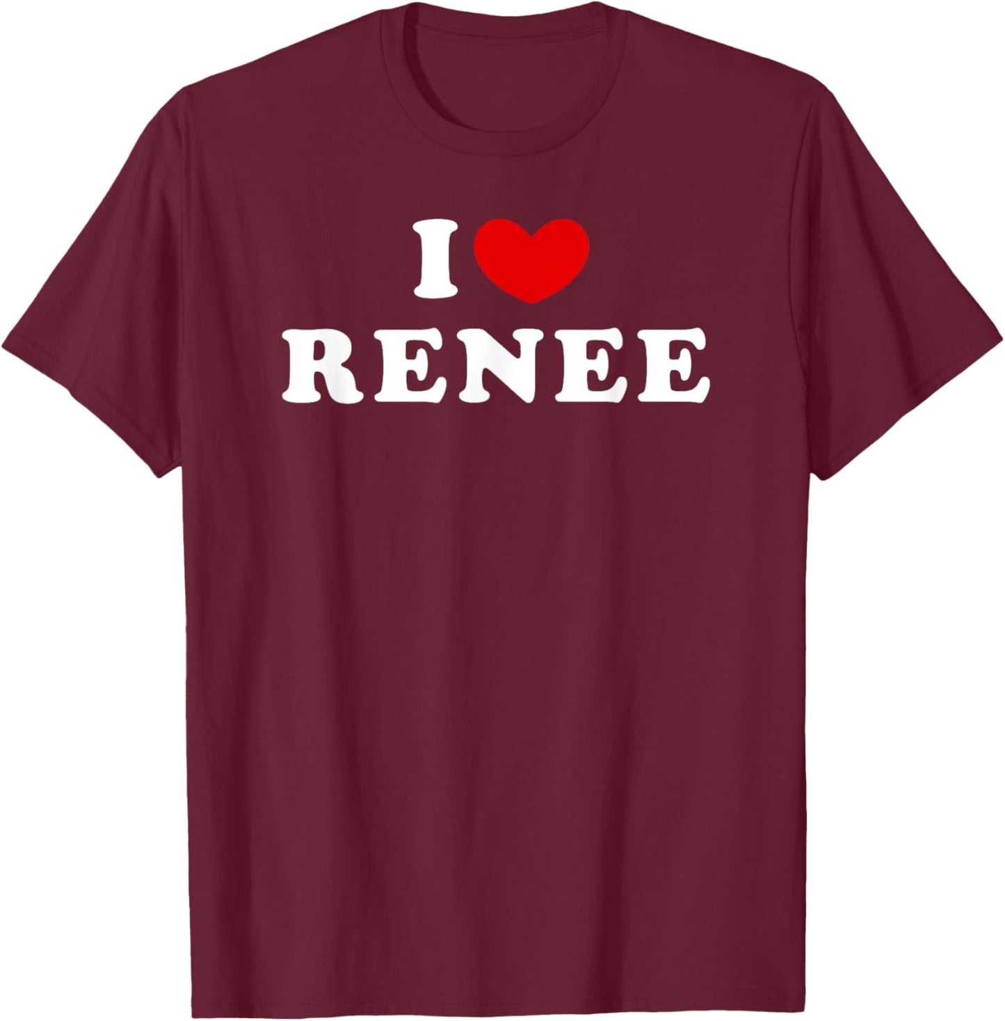 I Love Renee, I Heart Renee T-Shirt - T-Shirt | Maroon