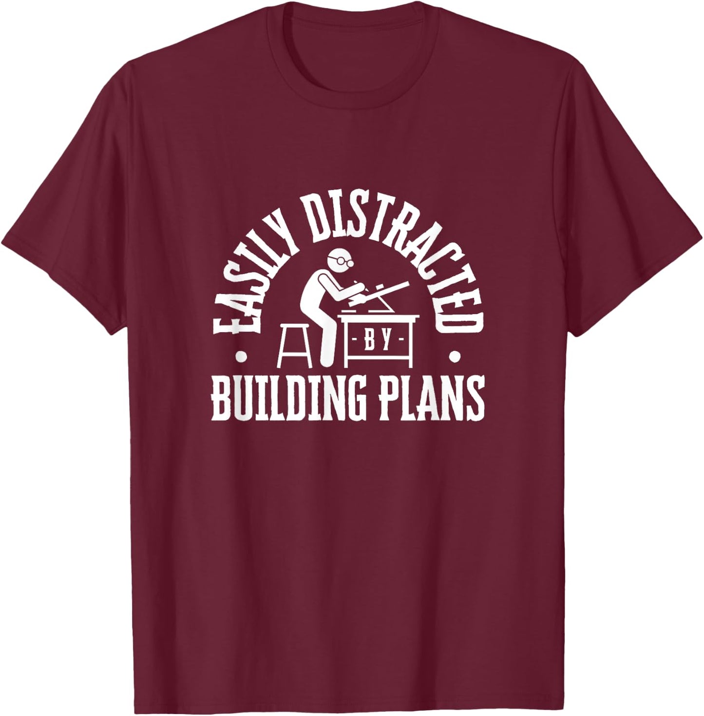 Easily Distracted By Building Plans Funny Architect T-Shirt - T-Shirt | Maroon