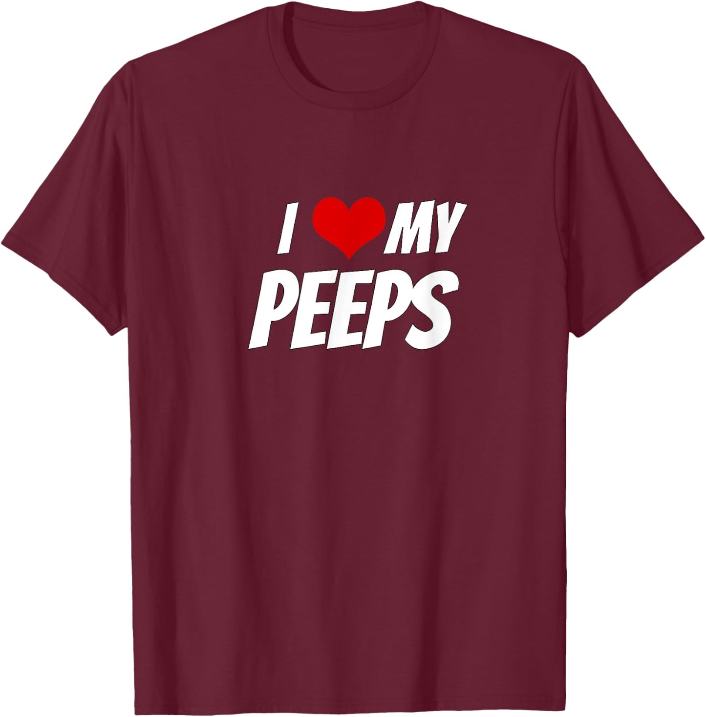 I Love My Peeps Heart T-Shirt - T-Shirt | Maroon