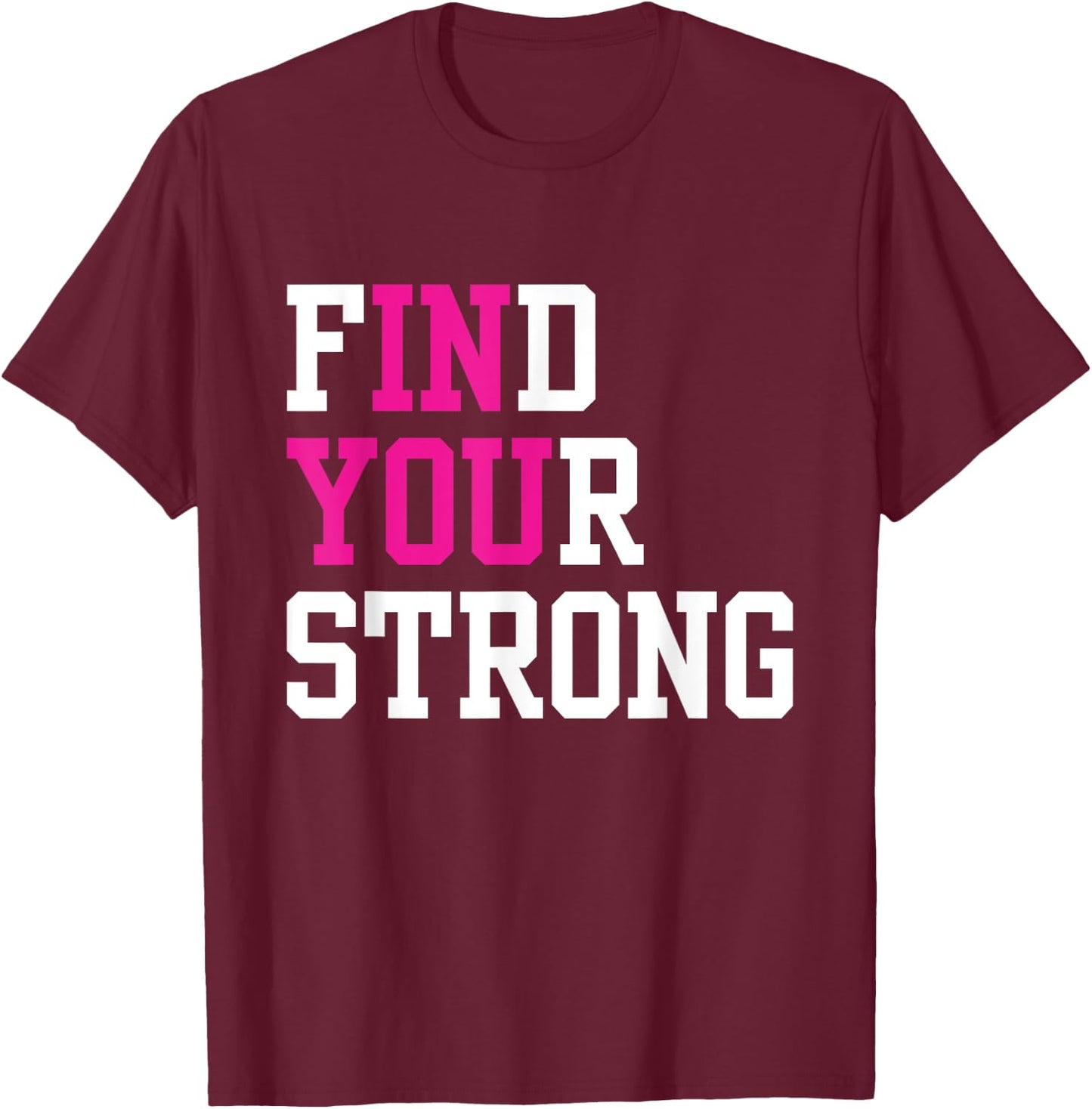 Find Your Strong In You Inspirational Runner Gym Workout T-Shirt - T-Shirt | Maroon