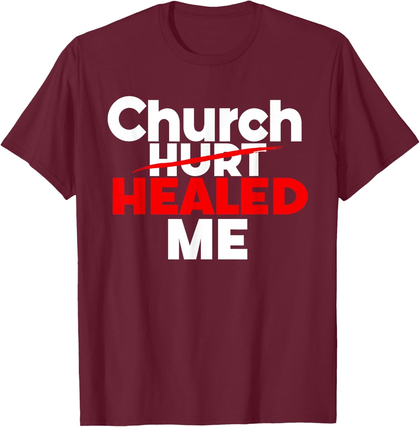 Church Healed Me Christian God Saying Quote Women T-Shirt - T-Shirt | Maroon