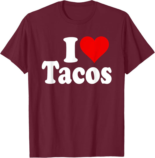 I Love Tacos I Heart Tacos T-Shirt - T-Shirt | Maroon