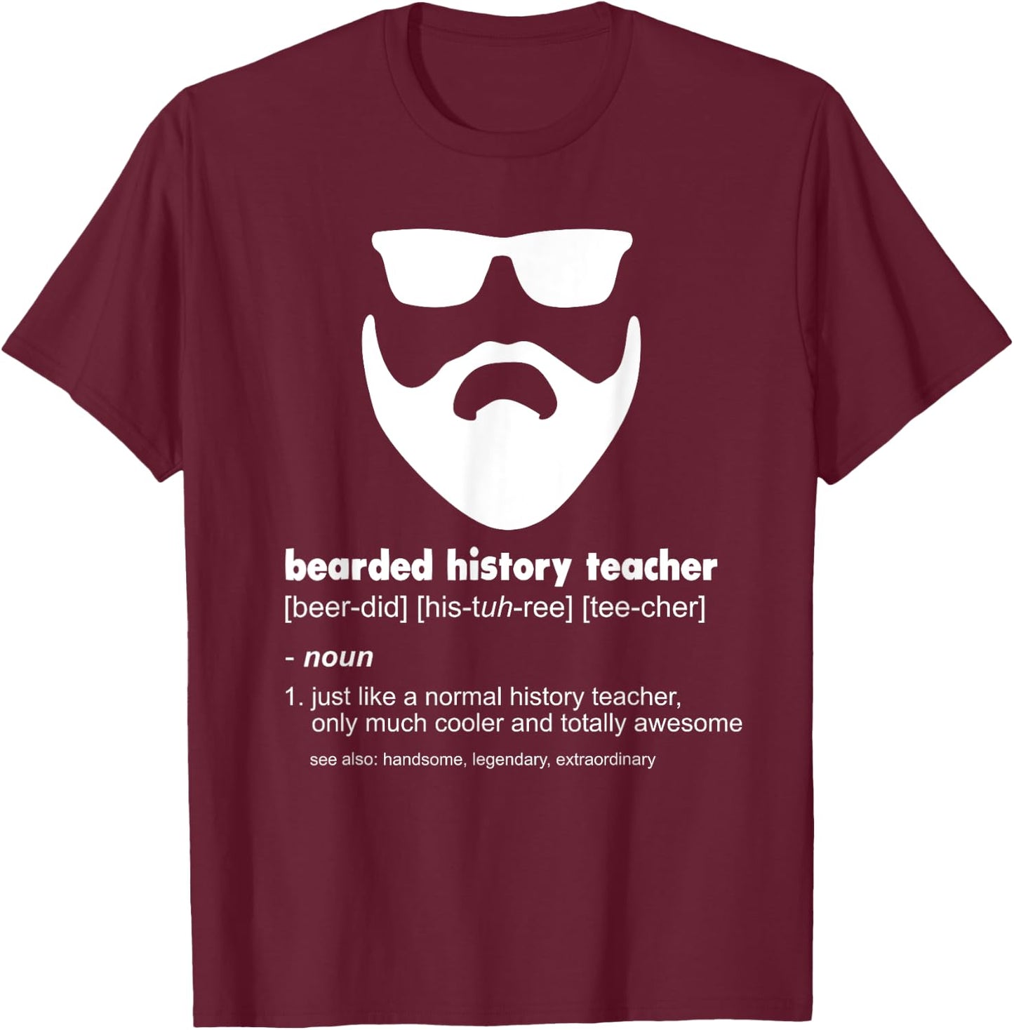 Bearded History Teacher Funny History Teacher Gift T-Shirt - T-Shirt | Maroon