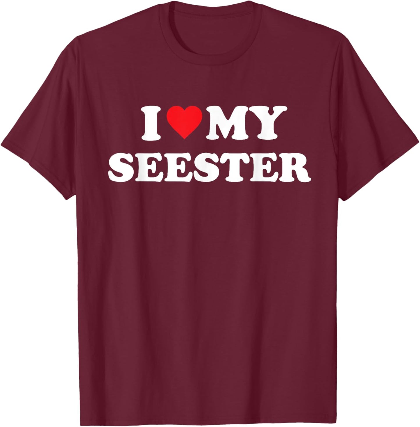 I Love My Seester Funny Matching Sister T-Shirt - T-Shirt | Maroon