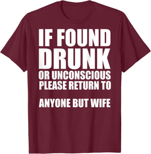 If Found Drunk Please Return To Anyone But Wife T-Shirt - T-Shirt | Maroon