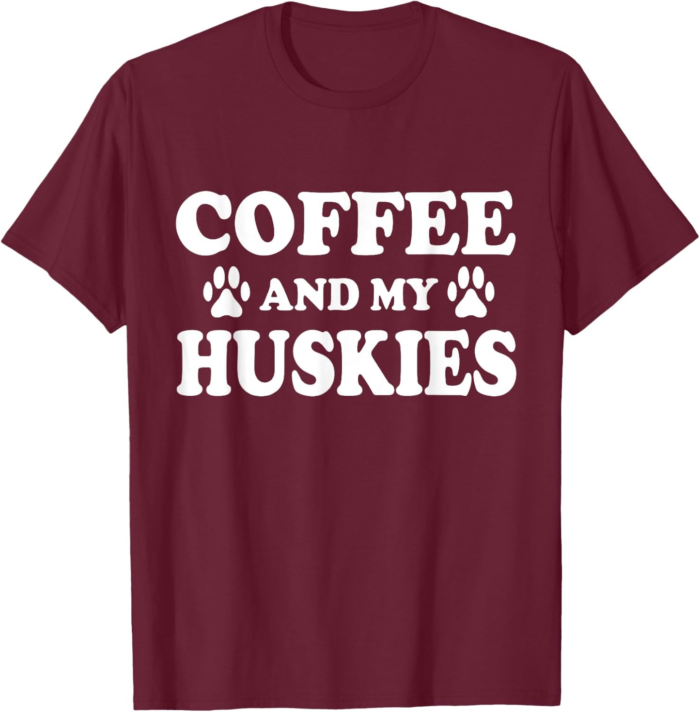 Husky Dog, Coffee And My Huskies, Husky Mom T-Shirt - T-Shirt | Maroon
