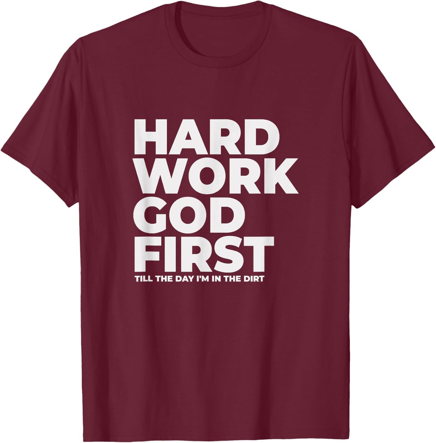 Hard Work God First - Witnessing T-Shirt - T-Shirt | Maroon