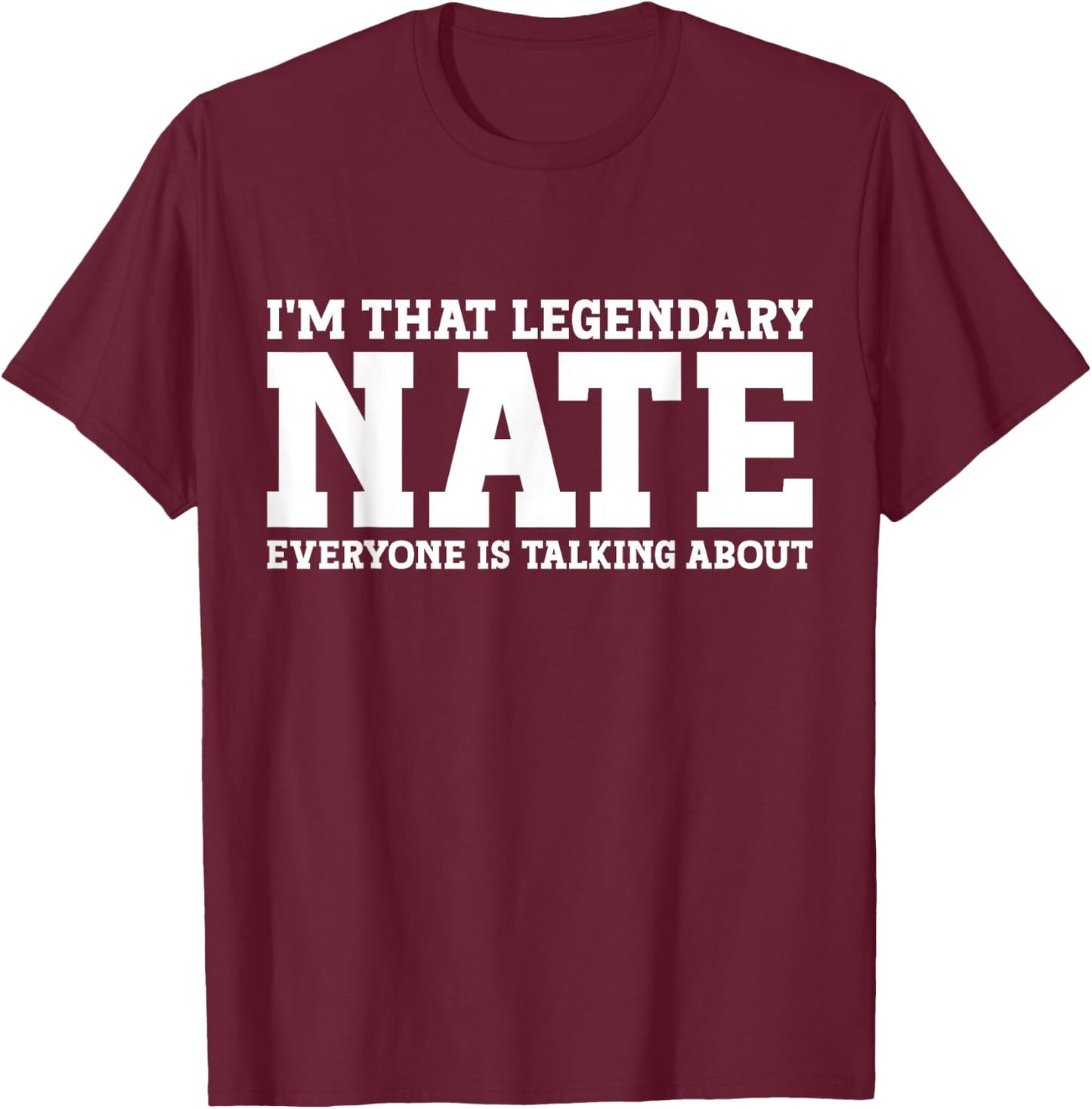 Nate Personal Name First Name Funny Nate T-Shirt - T-Shirt | Maroon