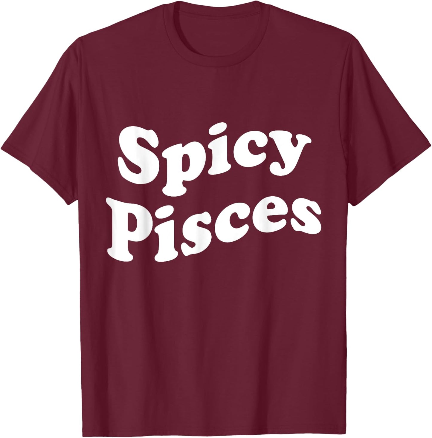 Spicy Pisces T-Shirt - T-Shirt | Maroon