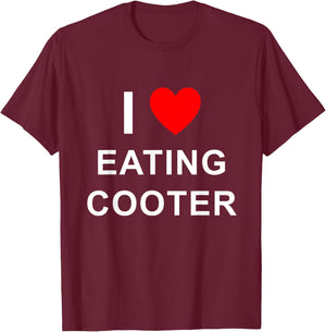 Funny I Love Eating Cooter Design T-Shirt - T-Shirt | Maroon