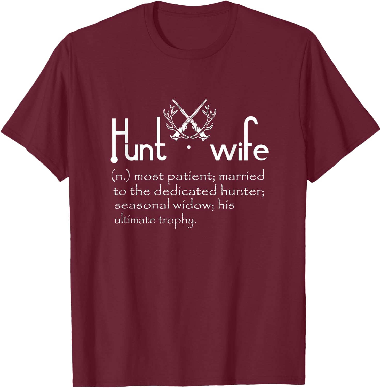 Hunt Wife-Funny Hunting Lovers Hunter's Wife Gift Women's Black 3X-Large Modern Letter Print Collarless Round Neck Short Sleeve Classic Fit T-Shirt - T-Shirt | Maroon