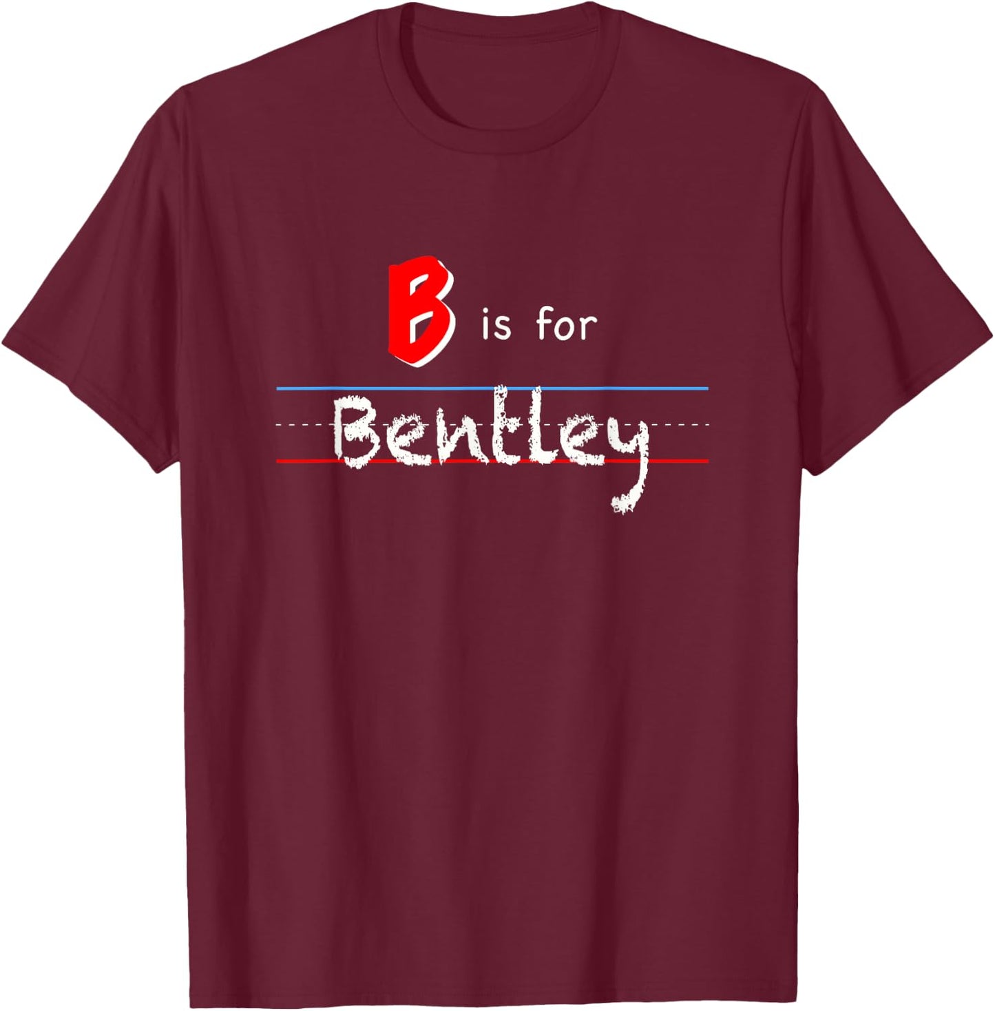 B Is For Bentley, boys custom personalized name kids school T-Shirt - T-Shirt | Maroon
