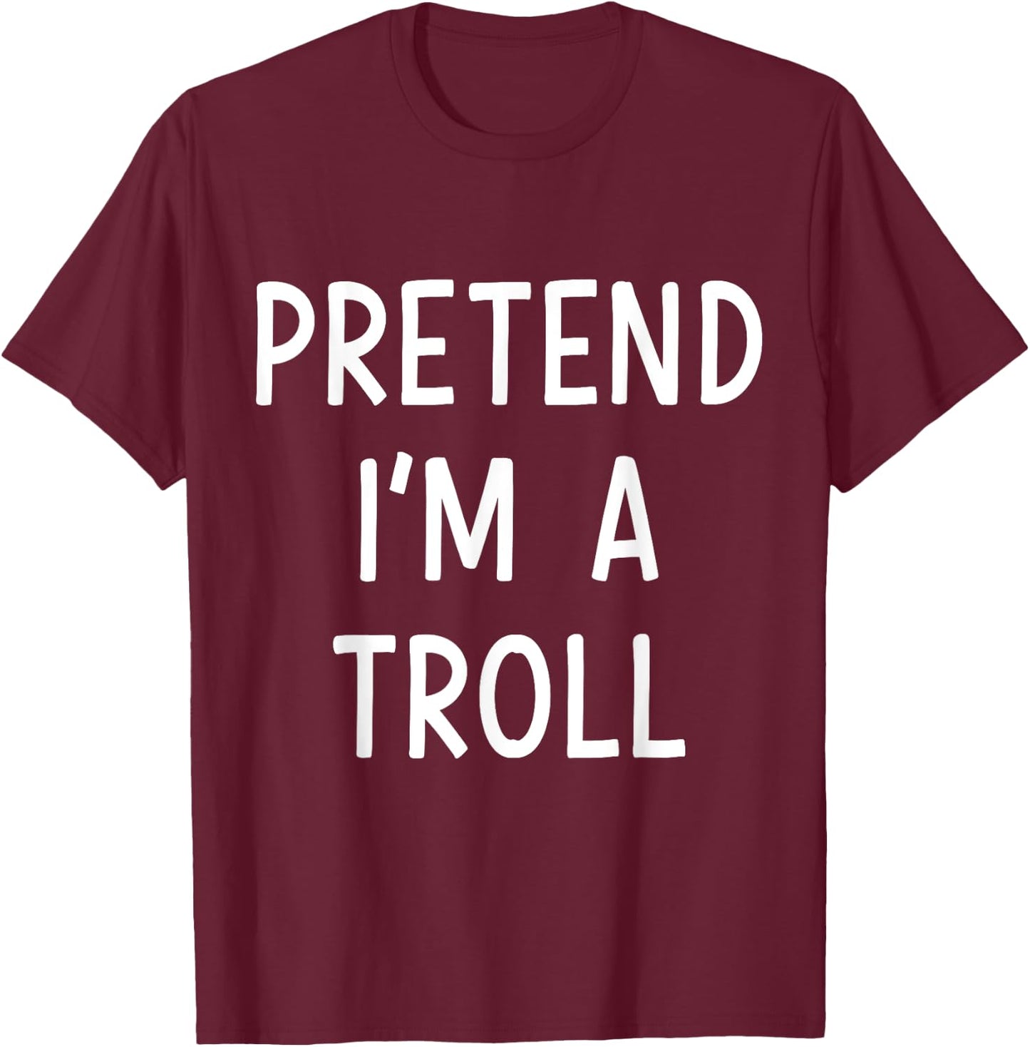 Pretend Im a Troll Easy Lazy Costume for Halloween Party T-Shirt - T-Shirt | Maroon