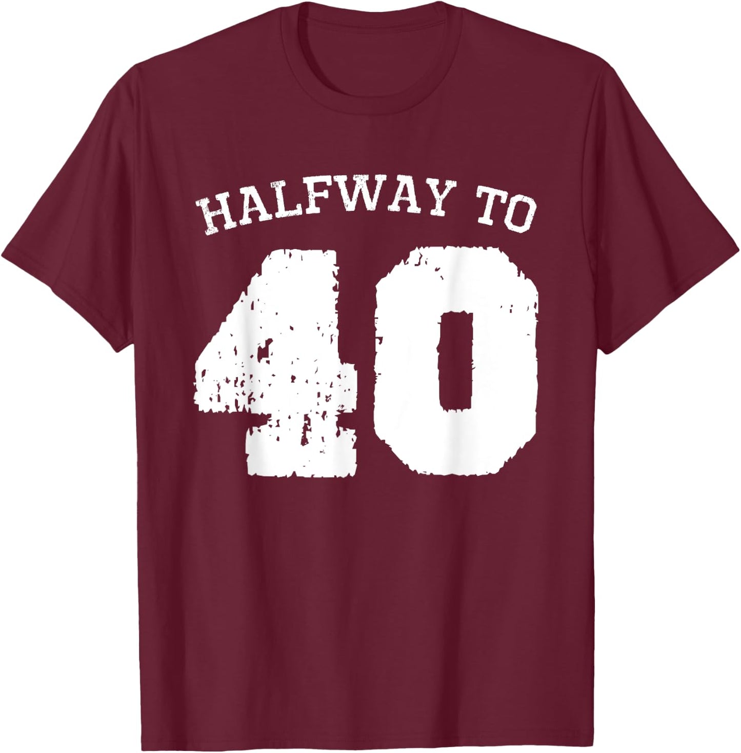 Halfway to 40 | 20th Birthday 20 Years Old Half-Way Funny T-Shirt - T-Shirt | Maroon
