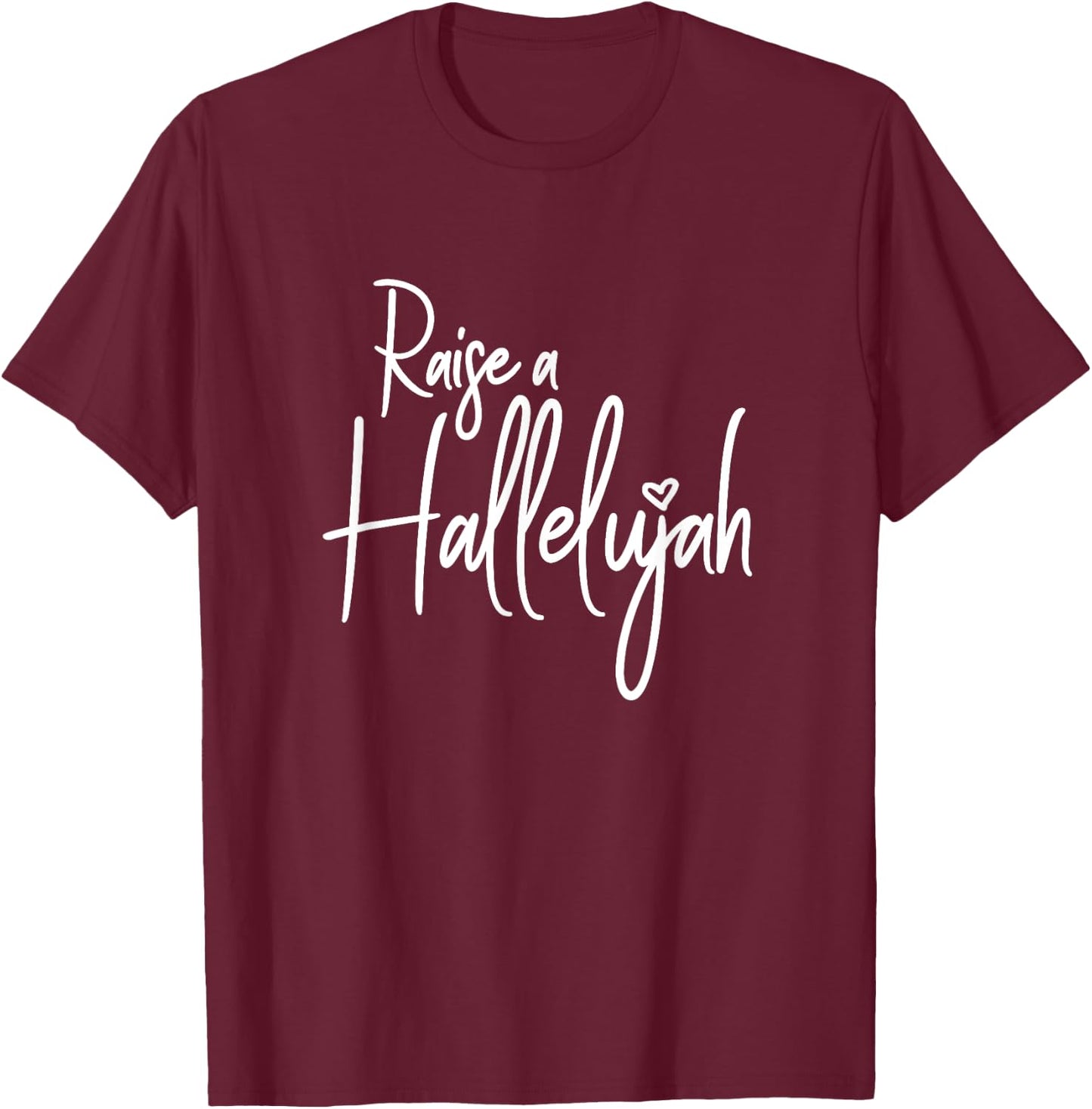 I Raise A Hallelujah Praise The Lord Amen T-Shirt - T-Shirt | Maroon
