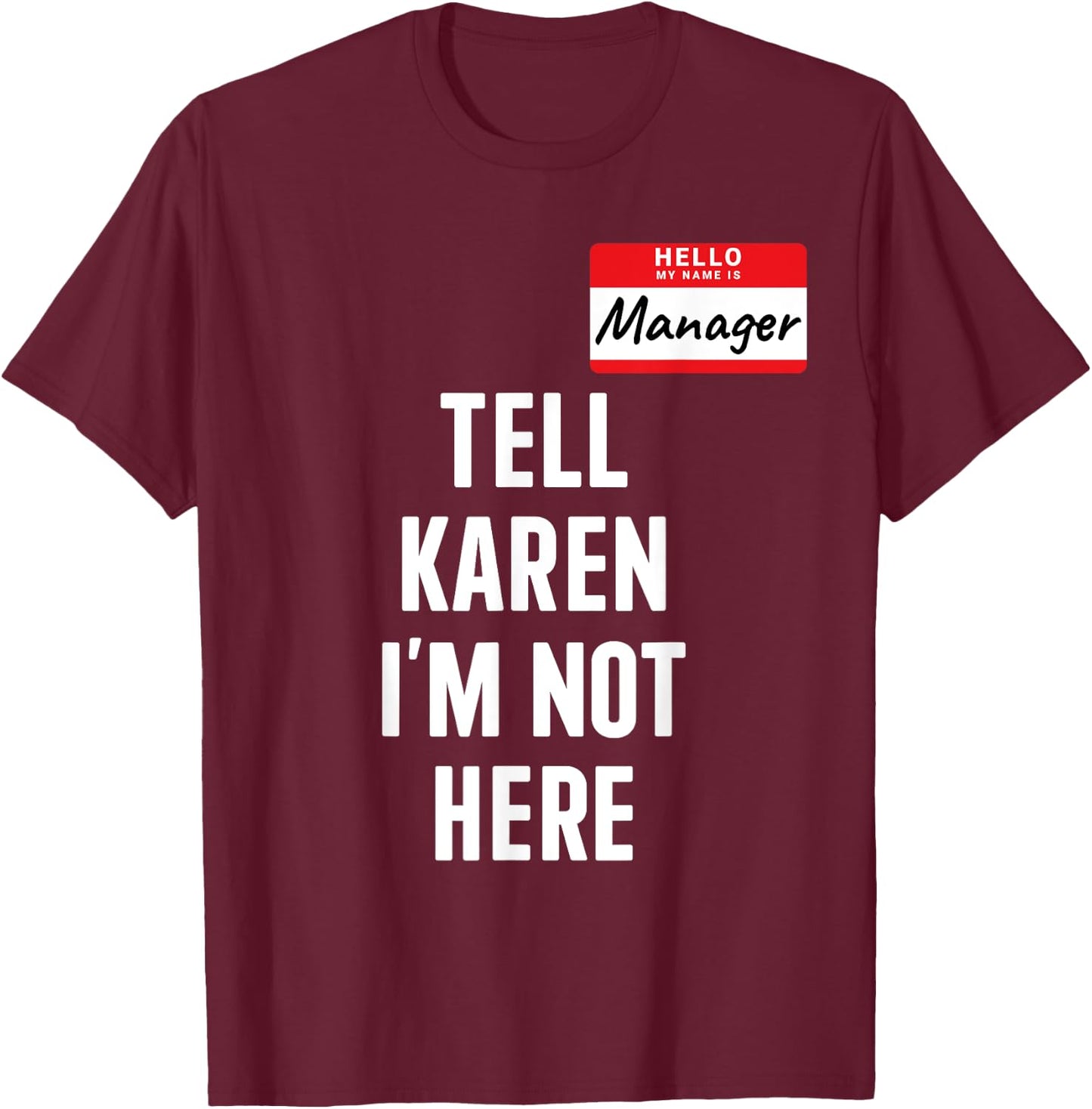 Manager costume tell Karen not here funny halloween party T-Shirt - T-Shirt | Maroon
