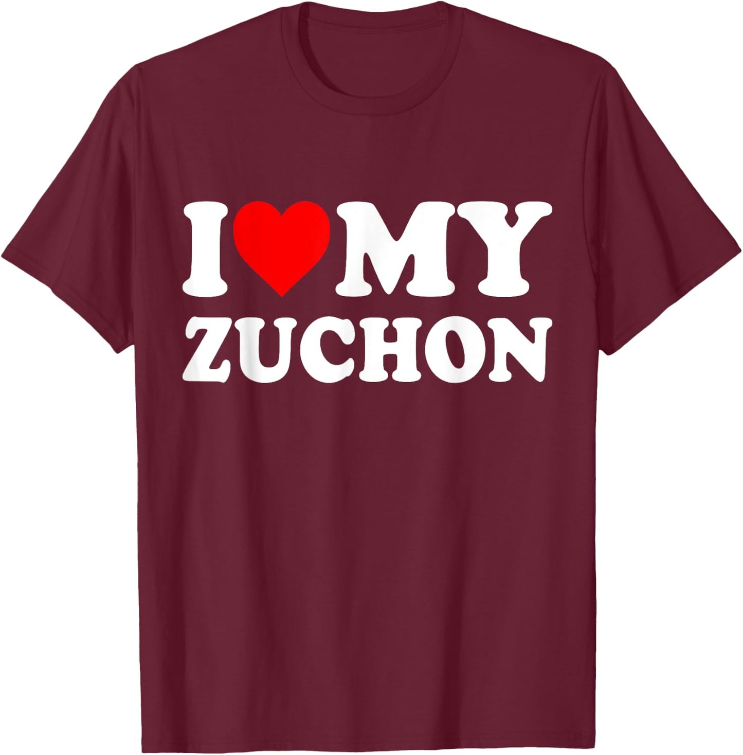 I Love My Zuchon T-Shirt - T-Shirt | Maroon