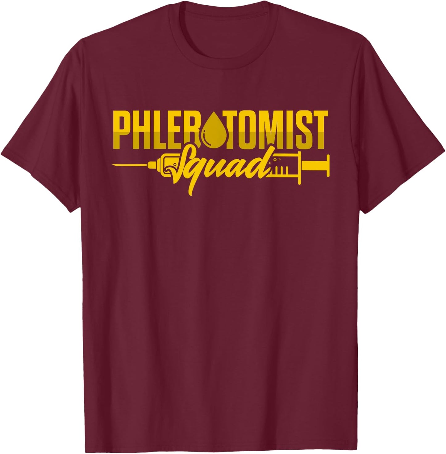 Phlebotomy Technician Phlebotomist Squad Phlebotomist Nurse T-Shirt - T-Shirt | Maroon
