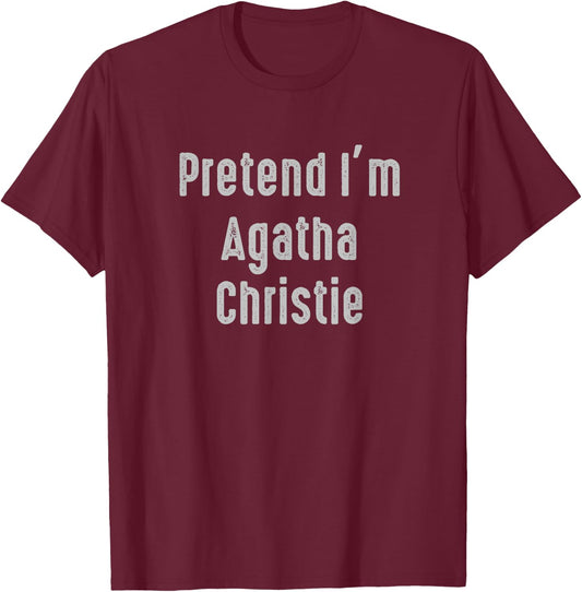 Pretend I'm Agatha Christie Easy Funny Costume T-Shirt - T-Shirt | Maroon