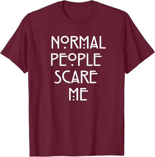 Normal People Scare Me Funny Gift T-Shirt - T-Shirt | Maroon