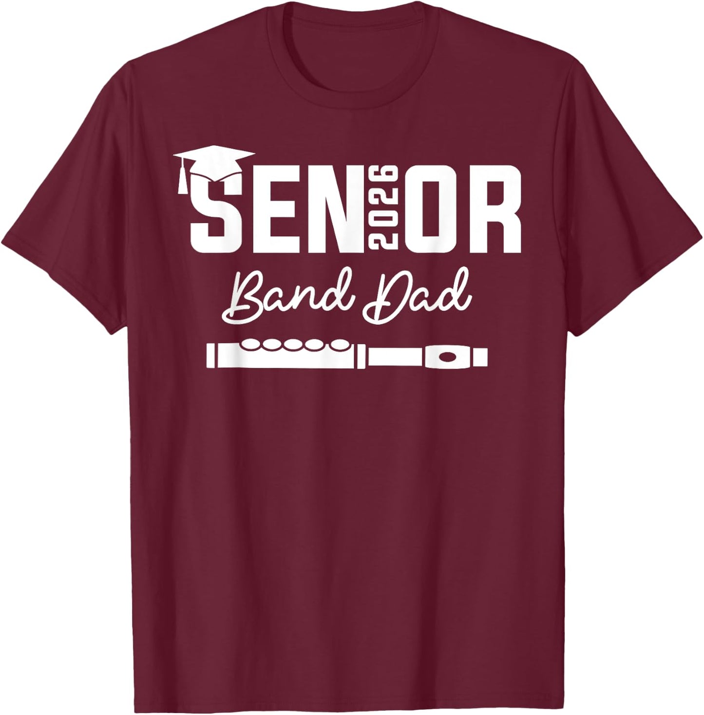 Senior Band Dad 2026 Marching Band Class Of 2026 Flute T-Shirt - T-Shirt | Maroon