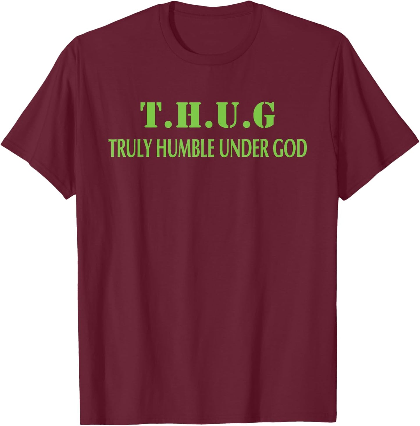 T.H.U.G. Truly Humble Under God T-Shirt - T-Shirt | Maroon