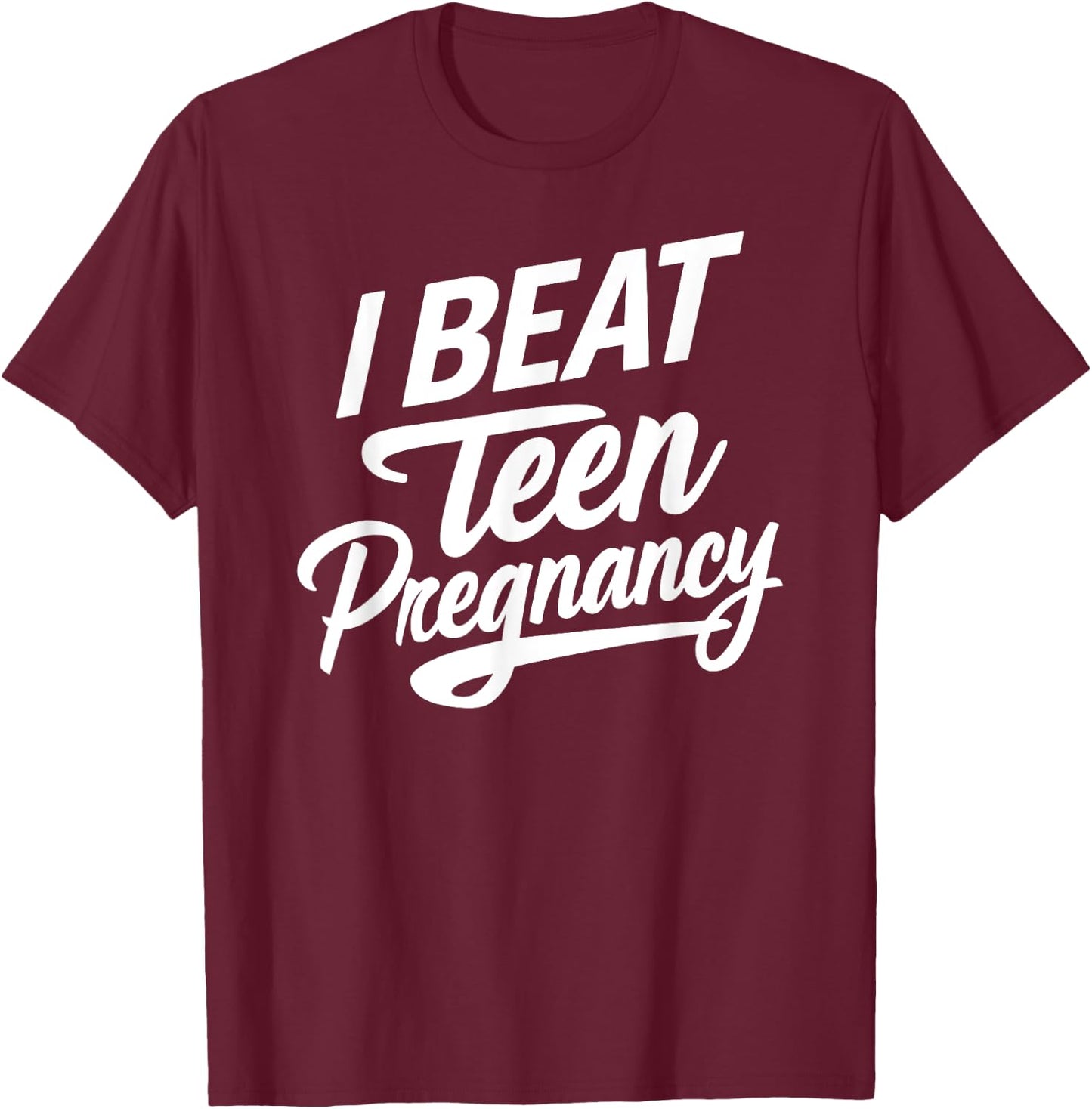I Beat Teen Pregnancy Mother Mom Woman Pregnant Student T-Shirt - T-Shirt | Maroon