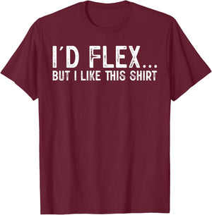 I'd Flex But I Like This Shirt Distressed Workout T-Shirt - T-Shirt | Maroon