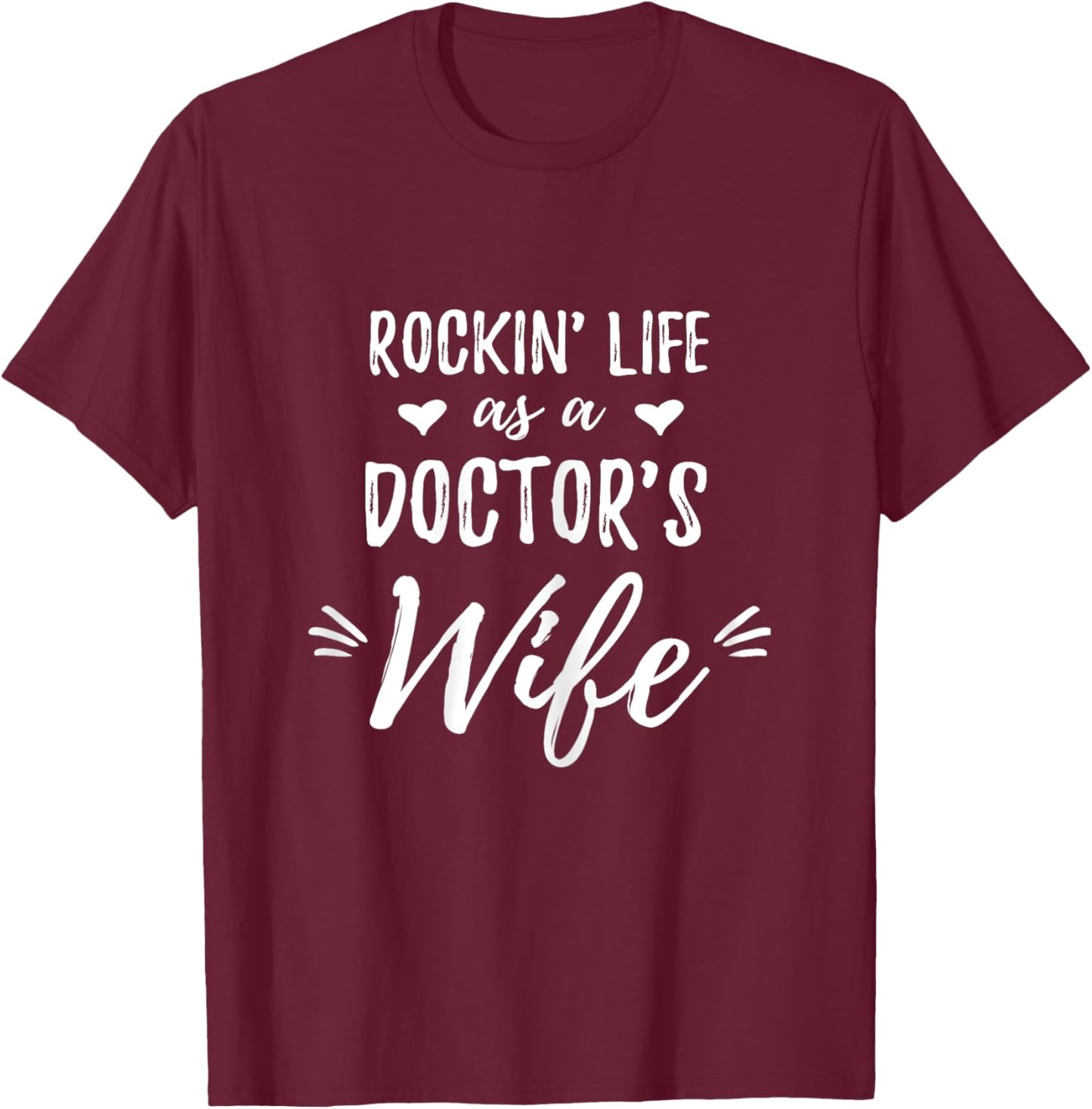 Rockin' Life as a Doctor's Wife Shirt Surgeon Wife Gift T-Shirt - T-Shirt | Maroon